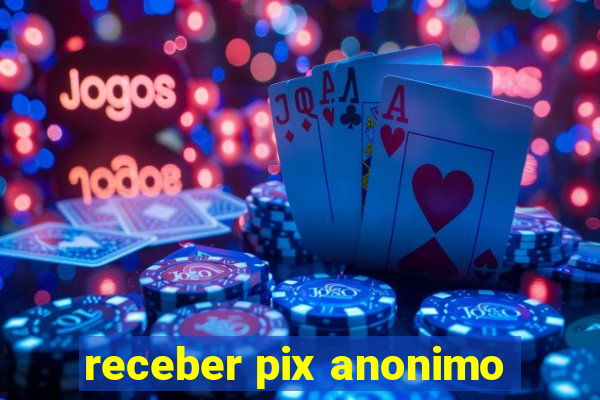 receber pix anonimo